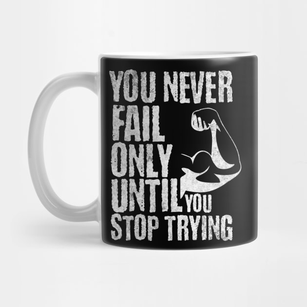 you never fail only until you stop trying by PlayfulPrints